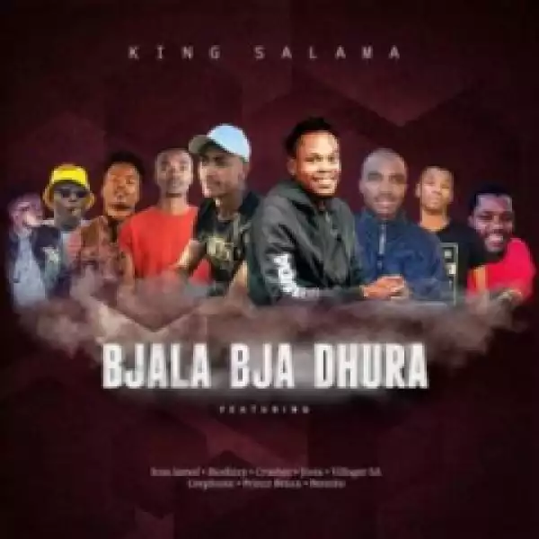 King Salama - Bjala Bja Dhura Ft. Icon Lamaf, Biodizzy, Crusher, Josta, Villager SA, Ceephonic, Prince Benza & Bennito